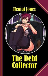 Baixar The Debt Collector: This is the Hentai you love! (English Edition) pdf, epub, eBook