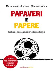 Baixar Papaveri e papere: Prodezze e nefandezze dei presidenti del calcio (Saggi) pdf, epub, eBook