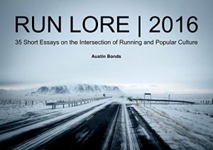 Baixar Run Lore  |  2016: 35 Short Essays on the Intersection of Running and Popular Culture (English Edition) pdf, epub, eBook