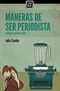 Baixar Maneras de ser periodista: Consejos de escritura para el estudiante o el veterano redactor (Varios) (Spanish Edition) pdf, epub, eBook