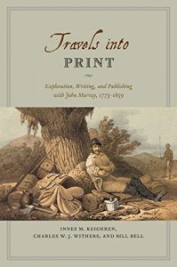 Baixar Travels into Print: Exploration, Writing, and Publishing with John Murray, 1773-1859 pdf, epub, eBook