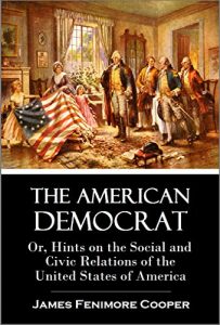 Baixar The American Democrat: Or, Hints on the Social and Civic Relations of the United States of America (1838) (English Edition) pdf, epub, eBook