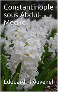 Baixar Constantinople sous Abdul-Medjid (French Edition) pdf, epub, eBook