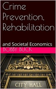 Baixar Crime Prevention, Rehabilitation: and Societal Economics (English Edition) pdf, epub, eBook