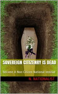 Baixar Sovereign Citizenry Is Dead: Become A Non-Citizen National Instead (Become Free The Right Way Book 1) (English Edition) pdf, epub, eBook