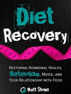 Baixar Diet Recovery: Restoring Hormonal Health, Metabolism, Mood, and Your Relationship with Food (Diet Recovery Series Book 1) (English Edition) pdf, epub, eBook