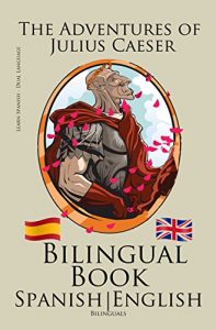 Baixar Learn Spanish – Bilingual Book (English – Spanish) The Adventures of Julius Caesar (English Edition) pdf, epub, eBook