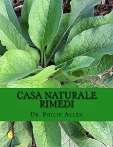 Baixar CASA NATURALE RIMEDI: L ultimo libro di casa rimedi e cure naturali per una dalla A alla Z di oltre sessanta comuni condizioni di salute. (Italian Edition) pdf, epub, eBook