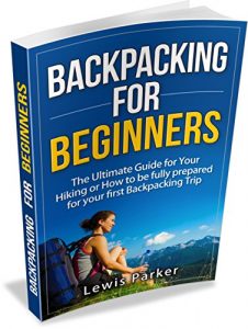 Baixar Backpacking for Beginners: The Ultimate Guide for Your Hiking or How to be Fully Prepared for Your First Backpacking Trip (Quick Start Guide, Backpacking … Hiking, Backpacking Gear) (English Edition) pdf, epub, eBook