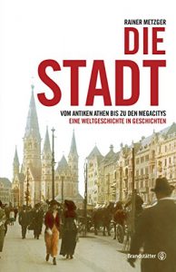 Baixar Die Stadt: Vom antiken Athen bis zu den Megacitys (German Edition) pdf, epub, eBook