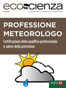 Baixar Professione meteorologo: Certificazione della qualifica professionale e valore della previsione pdf, epub, eBook