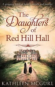 Baixar The Daughters Of Red Hill Hall: A gripping novel of family, secrets and murder pdf, epub, eBook