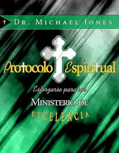 Baixar En Espiritual Protocolo: Esforzarse para un Ministerio De Excelencia (Spanish Edition) pdf, epub, eBook