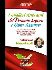 Baixar I migliori ristoranti del Ponente Ligure e Costa Azzurra: Da Savona a Cannes oltre 200 ristoranti, trattorie, osterie pdf, epub, eBook