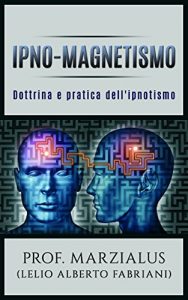 Baixar Ipno-Magnetismo Dottrina e pratica dell’Ipnotismo pdf, epub, eBook
