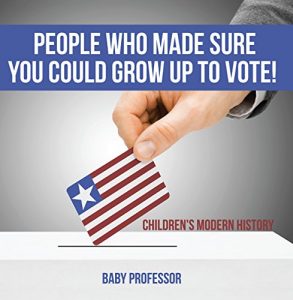Baixar People Who Made Sure You Could Grow up to Vote! | Children’s Modern History pdf, epub, eBook
