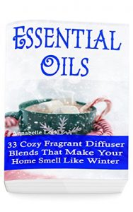 Baixar Essential Oils: 33 Cozy Fragrant Diffuser Blends That Make Your Home Smell Like Winter: (Young Living Essential Oils Guide, Essential Oils Book, Essential Oils For Weight Loss) (English Edition) pdf, epub, eBook