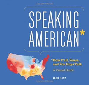 Baixar Speaking American: How Y’all, Youse, and You Guys Talk: A Visual Guide pdf, epub, eBook