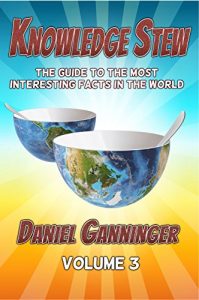 Baixar Knowledge Stew: The Guide to the Most Interesting Facts in the World, Volume 3 (Knowledge Stew Guides) (English Edition) pdf, epub, eBook