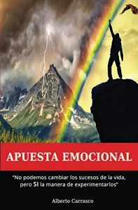 Baixar Apuesta Emocional: No podemos cambiar los sucesos de la vida, pero SI la manera de experimentarlos (Spanish Edition) pdf, epub, eBook