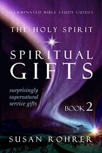 Baixar The Holy Spirit – Spiritual Gifts: Book 2: Surprisingly Supernatural Service Gifts (Illuminated Bible Study Guides) (English Edition) pdf, epub, eBook