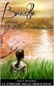 Baixar Breathe: Leisa (Le Streghe delle Meraviglie Vol. 1) (Italian Edition) pdf, epub, eBook