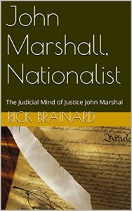 Baixar John Marshall, Nationalist: The Judicial Mind of Justice John Marshall (English Edition) pdf, epub, eBook