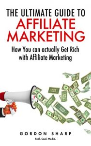 Baixar The Ultimate Guide to Affiliate Marketing – How You can actually Get Rich with Affiliate Marketing (English Edition) pdf, epub, eBook