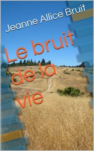 Baixar Le bruit de la vie (French Edition) pdf, epub, eBook