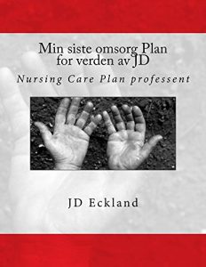 Baixar Min siste omsorg Plan for verden av JD: Nursing Care Plan professent (Norwegian Edition) pdf, epub, eBook