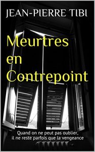 Baixar Meurtres en Contrepoint: Quand on ne peut pas oublier, il ne reste parfois que la vengeance (French Edition) pdf, epub, eBook