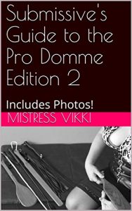 Baixar Submissive’s Guide to the Pro Domme Edition 2: Includes Photos! (English Edition) pdf, epub, eBook
