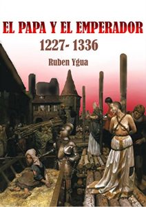 Baixar EL PAPA Y EL EMPERADOR: 1227- 1336 (Spanish Edition) pdf, epub, eBook