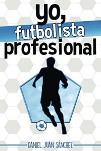 Baixar Yo, futbolista profesional (Spanish Edition) pdf, epub, eBook