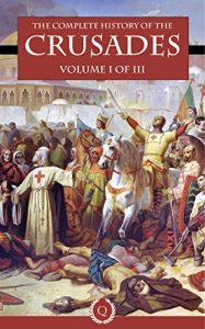 Baixar The Complete History of the Crusades [Volume I of III] (Illustrated) (English Edition) pdf, epub, eBook