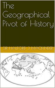 Baixar The Geographical Pivot of History: Illustrated (English Edition) pdf, epub, eBook