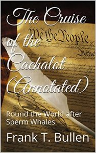 Baixar The Cruise of the Cachalot (Annotated): Round the World after Sperm Whales (English Edition) pdf, epub, eBook