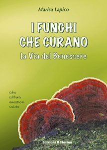Baixar I funghi che curano: La Via del Benessere pdf, epub, eBook
