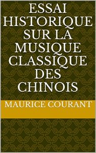 Baixar ESSAI HISTORIQUE sur la MUSIQUE CLASSIQUE DES CHINOIS (French Edition) pdf, epub, eBook