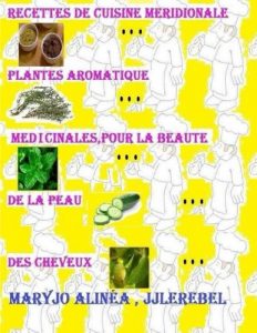 Baixar Recettes de cuisines meridionale, plantes aromatiques , medicinales (French Edition) pdf, epub, eBook