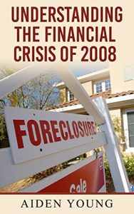 Baixar Understanding the Financial Crisis of 2008 (English Edition) pdf, epub, eBook