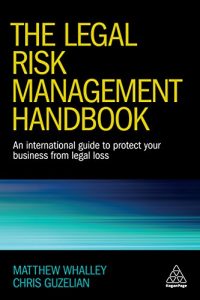 Baixar The Legal Risk Management Handbook: An International Guide to Protect Your Business from Legal Loss pdf, epub, eBook