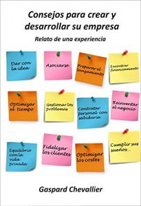 Baixar Consejos para crear y desarrollar su empresa: Relato de una experiencia (Spanish Edition) pdf, epub, eBook