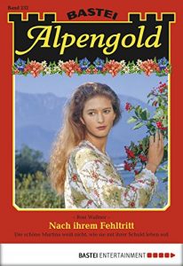Baixar Alpengold – Folge 232: Nach ihrem Fehltritt (German Edition) pdf, epub, eBook