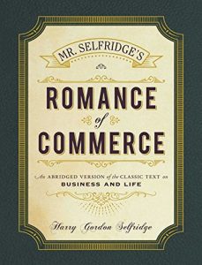 Baixar Mr. Selfridge’s Romance of Commerce: An Abridged Version of the Classic Text on Business and Life (English Edition) pdf, epub, eBook