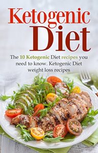 Baixar Ketogenic Diet: The 10 Ketogenic Diet recipes you need to know. Ketogenic Diet weight loss recipes (Ketogenic, Ketogenic Diet, Weight loss, Low Carb, Recipes) (English Edition) pdf, epub, eBook