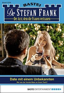Baixar Dr. Stefan Frank – Folge 2374: Date mit einem Unbekannten (German Edition) pdf, epub, eBook