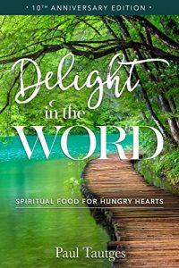 Baixar Delight in the Word, 10th Anniversary Edition: Spiritual Food for Hungry Hearts (English Edition) pdf, epub, eBook