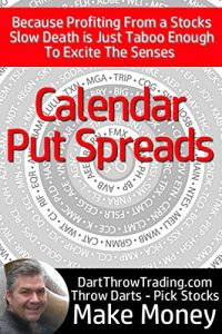 Baixar The Put Calendar Spread | How to Become an Options Trader: Because Profiting From a Stocks Slow Death is Just Taboo Enough to Excite The Senses. (English Edition) pdf, epub, eBook