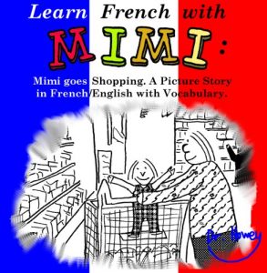 Baixar Learn French with Mimi: Mimi goes Shopping. A Picture Story in French/English with Vocabulary. (Mimi eng-fr Book 1) (English Edition) pdf, epub, eBook